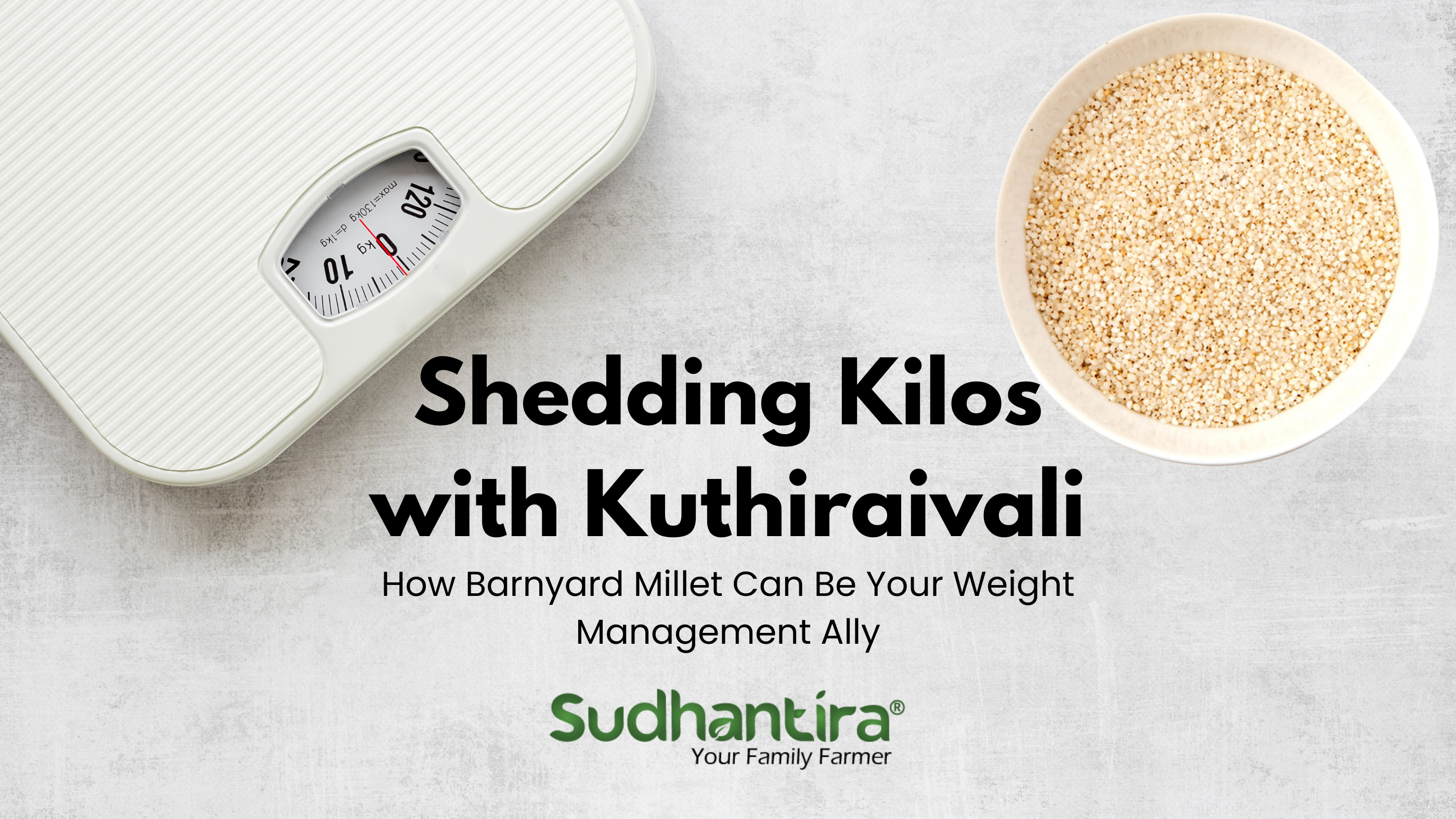 Shedding Kilos with Kuthiraivali: How Barnyard Millet Can Be Your Weight Management Ally