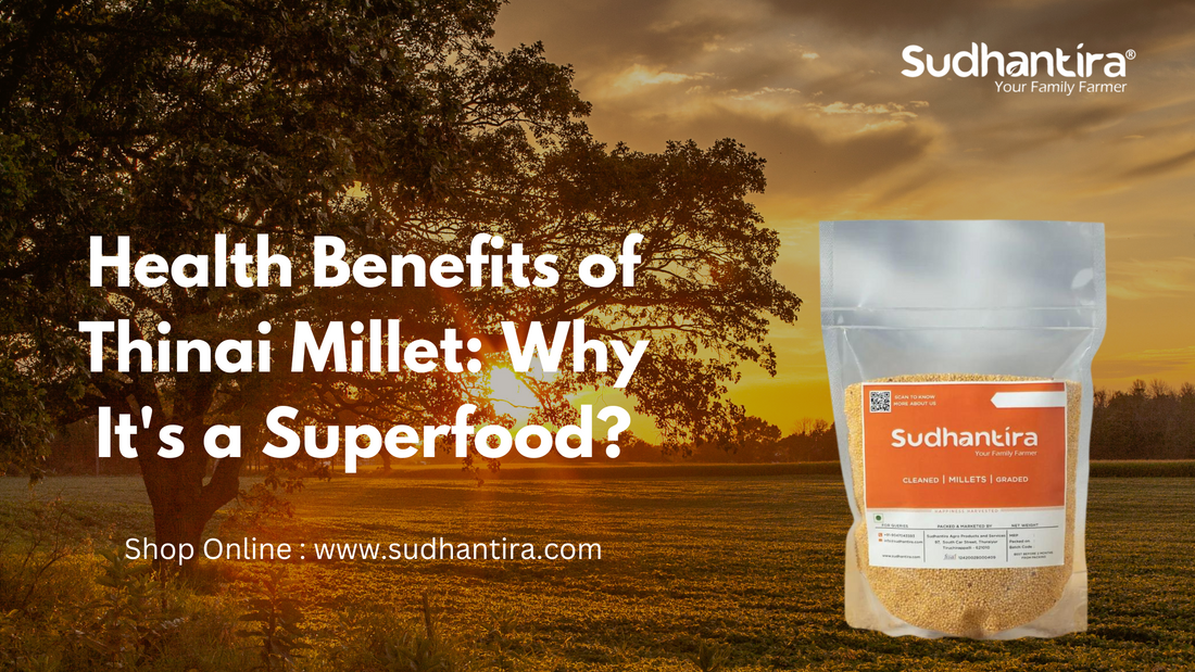 Health Benefits of Thinai Millet: Why It's a Superfood